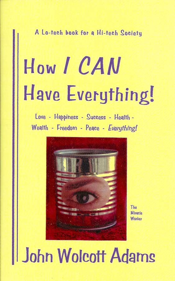 How I Can Have Everything by John W Adams