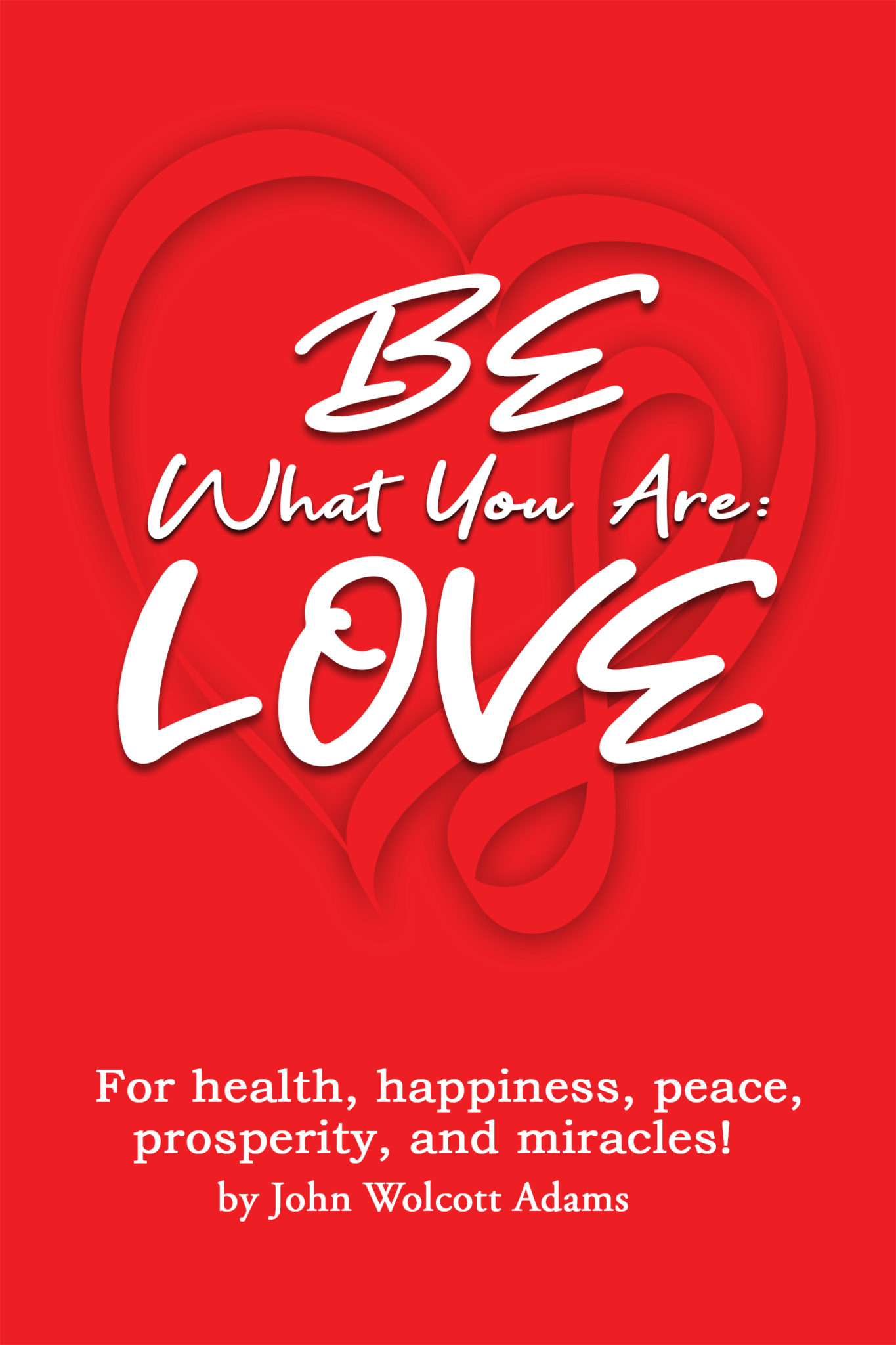 Be What You Are: LOVE by Rev. John Wolcott Adams